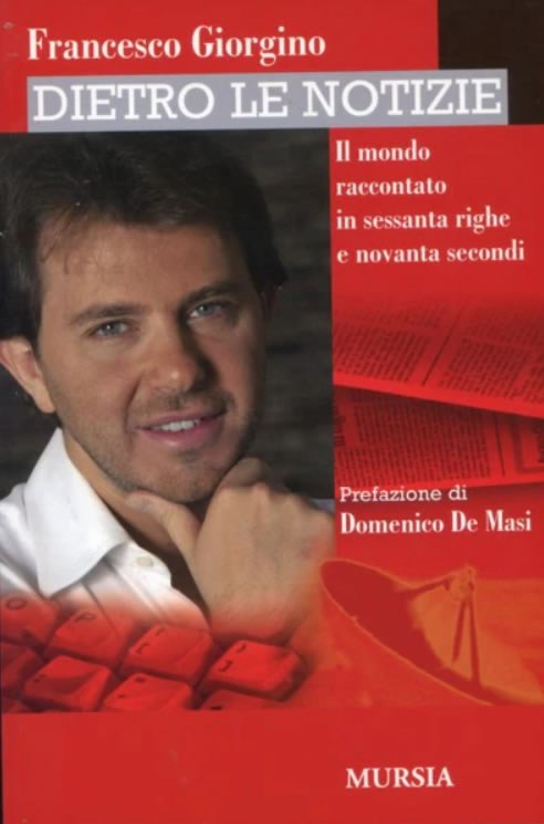 Francesco Giorgino - Dietro le notizie. Il mondo raccontato in sessanta righe