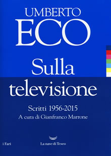 Umberto Eco, Sulla televisione. Scritti 1956-2015